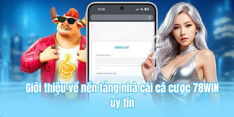 78win 17 Giới thiệu về nền tảng nhà cái cá cược 78WIN uy tín